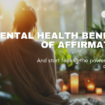 POSITIVE AFFIRMATION - Mental Health Benefits of Affirmations